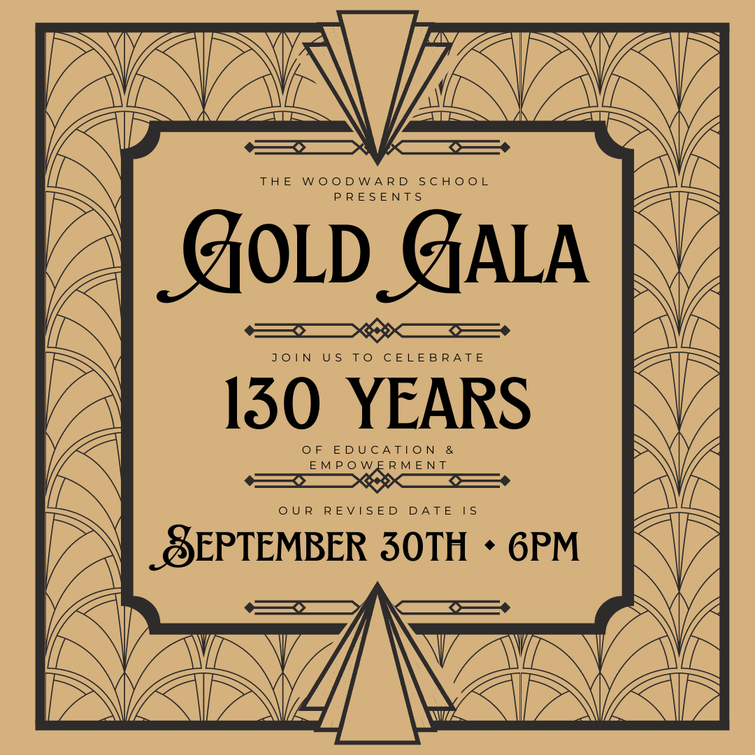 2023 Gala Fundraiser Flyer with link to event registration - The Woodward School Presents Gold Gala Join us to celebrate 130 years of Education & Empowerment Our Revised Date is Saturday September 30th 6pm The Woodward School for Girls Quincy, MA