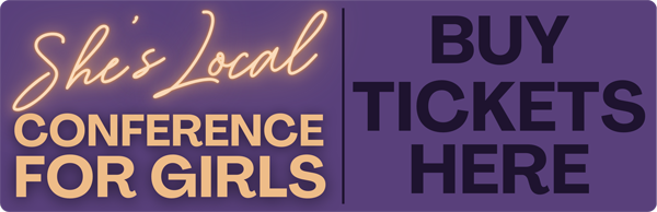 She's Local Conference for Girls button to purchase tickets with link
