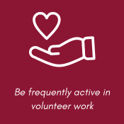Be frequently active in volunteer work